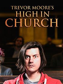 Watch Trevor Moore: High in Church (TV Special 2015)