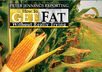 Watch Peter Jennings Reporting: How to Get Fat Without Really Trying