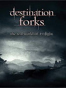 Watch Destination Forks: The Real World of Twilight