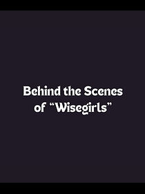Watch Behind the Scenes of 'Wisegirls'