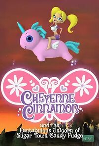 Watch Cheyenne Cinnamon and the Fantabulous Unicorn of Sugar Town Candy Fudge (TV Short 2010)