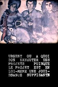 Watch Urgent ou À quoi bon exécuter des projets puisque le projet est en lui-même une jouissance suffisante