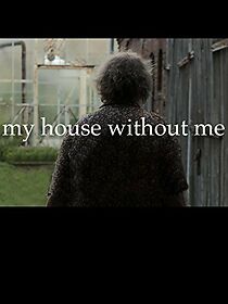 Watch My House Without Me (Short 2012)