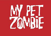 Watch My Pet Zombie (Short 2013)