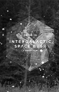 Watch Intergalactic Space Busk (Short 2016)