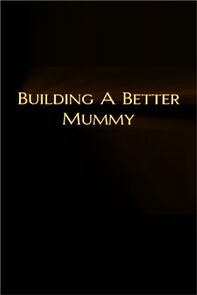 Watch Building a Better Mummy