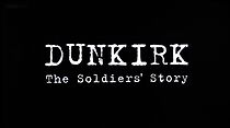 Watch Dunkirk: The Soldiers' Story