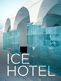 Watch The Ice Hotel