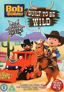 Watch Bob the Builder: Built to Be Wild