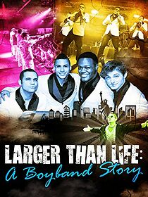 Watch Larger Than Life: A Boyband Story