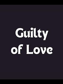 Watch Guilty of Love (Short 2001)
