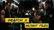 Watch Weapon X Mutant Files
