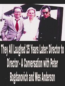 Watch They All Laughed 25 Years Later: Director to Director - A Conversation with Peter Bogdanovich and Wes Anderson