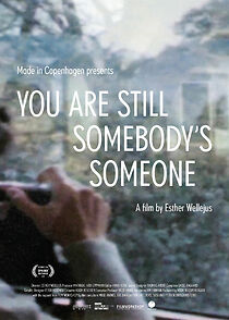 Watch You Are Still Somebody's Someone (Short 2017)