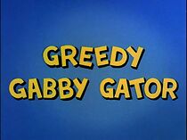 Watch Greedy Gabby Gator (Short 1963)