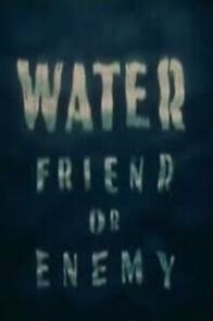 Watch Water: Friend or Enemy (Short 1943)
