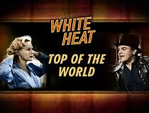 Watch White Heat: Top of the World