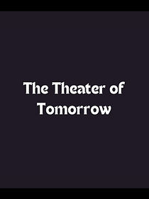 Watch The Theater of Tomorrow
