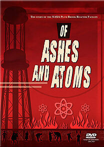 Watch Of Ashes and Atoms: The Story of the NASA Plum Brook Reactor Facility