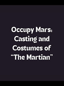 Watch Occupy Mars: Casting and Costumes of 'the Martian'