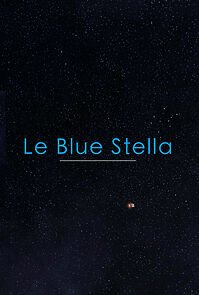 Watch Le Blue Stella (Short 2013)