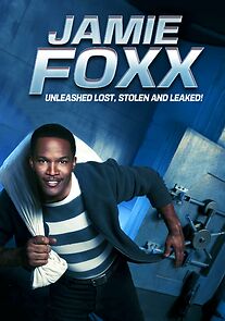 Watch Jamie Foxx Unleashed: Lost, Stolen and Leaked!