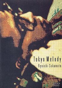 Watch Tokyo melody: un film sur Ryuichi Sakamoto