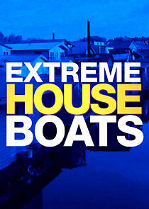 Watch Extreme Houseboats