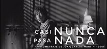 Watch Casi nunca pasa nada (Short 2005)