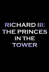 Watch Richard III: The Princes in the Tower