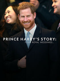 Watch Prince Harry's Story: Four Royal Weddings