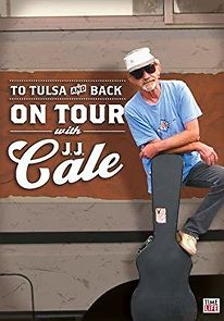 Watch To Tulsa and Back: On Tour with J.J. Cale