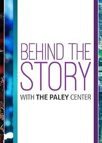 Watch Behind the Story with the Paley Center