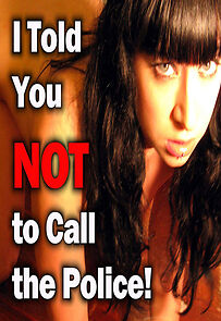 Watch I Told You Not to Call the Police
