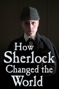 Watch How Sherlock Changed the World