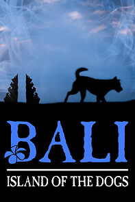 Watch Bali: Island of the Dogs