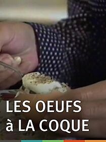 Watch Les oeufs à la coque