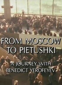 Watch From Moscow to Pietushki: A Journey with Benedict Yerofeyev