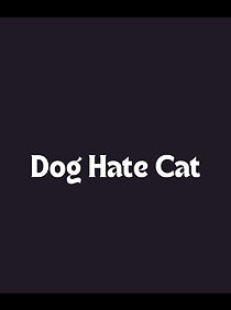 Watch Dog Hate Cat (Short 2011)