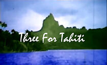 Watch Three for Tahiti