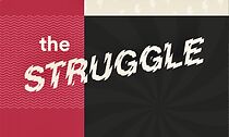 Watch The Struggle