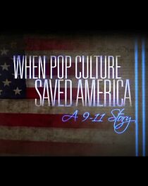 Watch When Pop Culture Saved America: A 9-11 Story