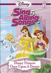Watch Disney Princess Sing-Along Songs: Volume 1 - Once Upon a Dream