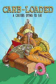 Watch Carb-Loaded: A Culture Dying to Eat