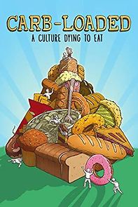 Watch Carb-Loaded: A Culture Dying to Eat