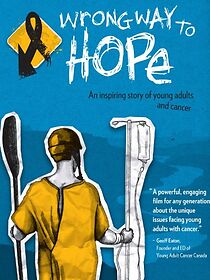 Watch Wrong Way to Hope: A Story of Young Adults and Cancer