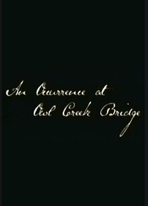Watch An Occurrence at Owl Creek Bridge