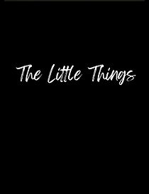 Watch The Little Things (Short 2005)