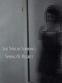 Watch She Spread Sorrow's Spring of Regret
