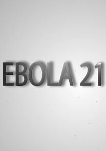 Watch Ebola 21